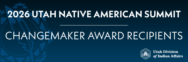 2026 Utah Native American Summit: Changemaker Award Recipients - Utah Division of Indian Affairs